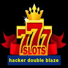 hacker double blaze